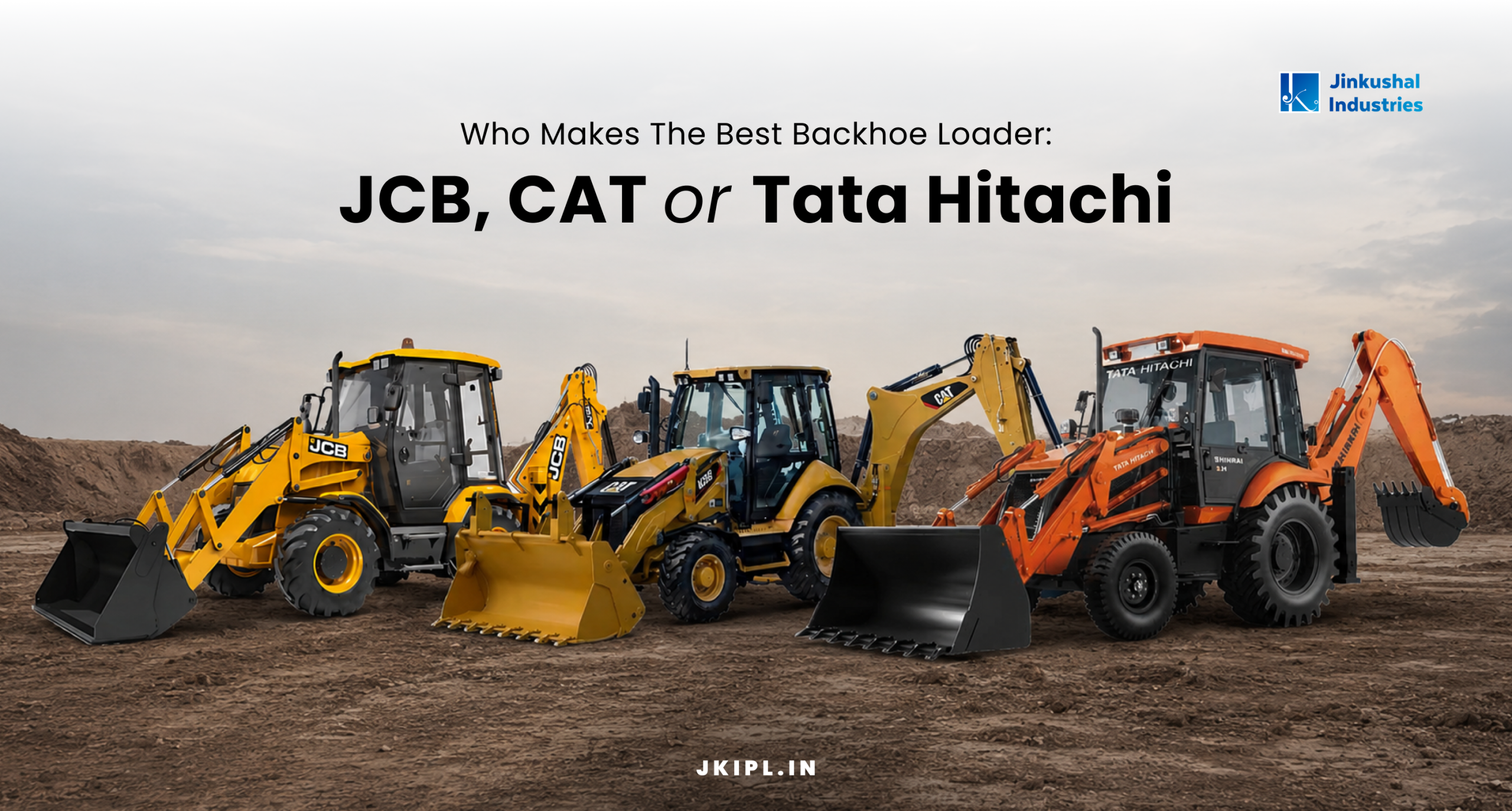 Who Makes The Best Backhoe Loader: JCB, CAT or Tata Hitachi
